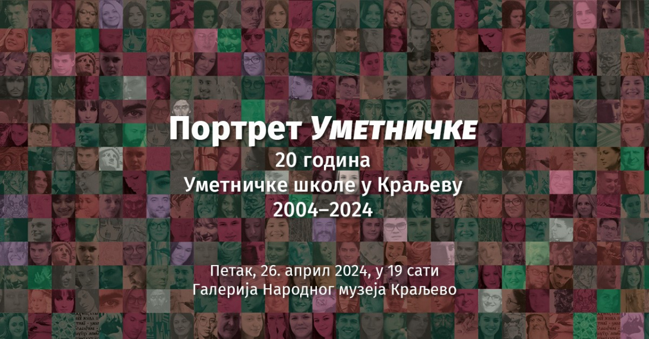 Изложба „Портрет Уметничке: 20 година Уметничке школе у Краљеву 2004–2024“ од 26. априла у Галерији Народног музеја Краљево